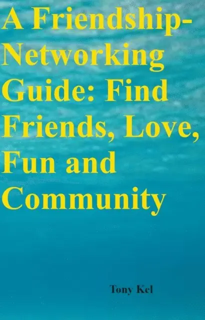 Tony Kel - Friendship-Networking Guide, E-bok. Tillgänglighet: Lägg i varukorg