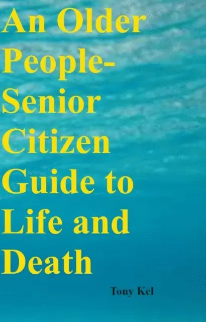 Older People-Senior Citizen Guide to Life and Death