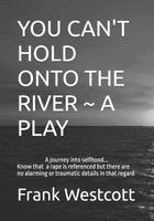 Frank Westcott - You Can't Hold Onto the River a Play, Häftad
