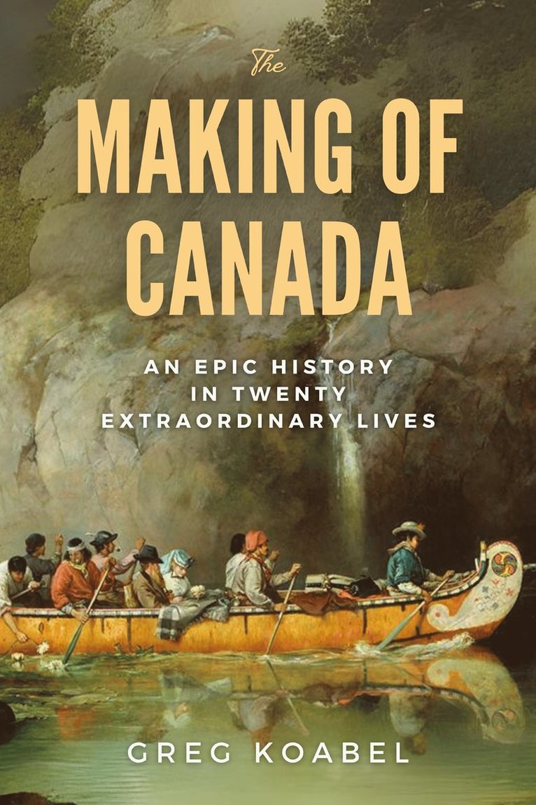 Greg Koabel - Making of Canada, Inbunden