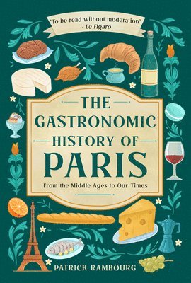 Patrick Rambourg - Gastronomic History of Paris, Inbunden