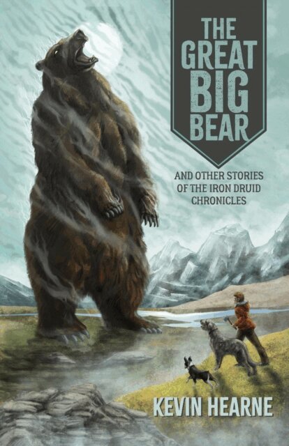 Kevin Hearne - Great Big Bear and Other Stories of the Iron Druid Chronicles, E-bok