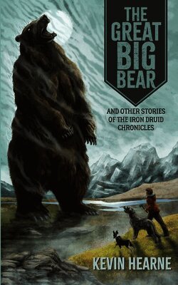 Kevin Hearne - Great Big Bear and Other Stories of the Iron Druid Chronicles, Häftad