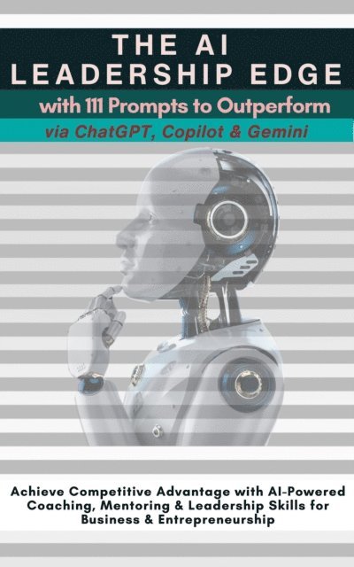Mindscape Artwork Publishing, Mauricio Vasquez - AI Leadership Edge via ChatGPT, Copilot & Gemini with 111 Prompts to Outperform, E-bok