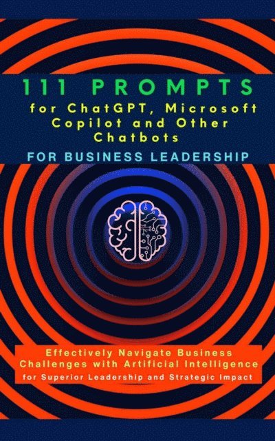 Mindscape Artwork Publishing, Mauricio Vasquez - 111 Prompts for ChatGPT, Microsoft Copilot and Other Chatbots for Business Leadership, E-bok