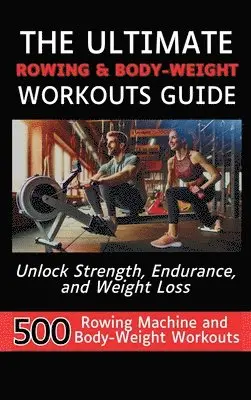 Ultimate Rowing & Body-Weight Workouts Guide