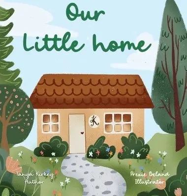 Tanya Kirkey - Our Little Home, Inbunden. Tillgänglighet: Lägg i varukorg