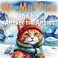 Harriet Winslow - Mr. Muffins and his Antarctic Antics, Häftad