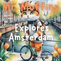 Harriet Winslow - Mr. Muffins Explores Amsterdam, Häftad