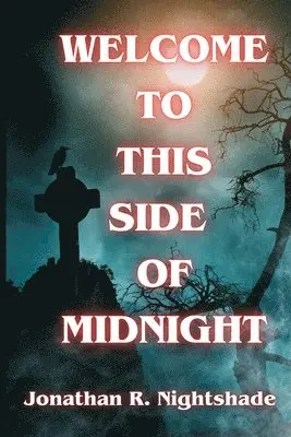 Jonathan R Nightshade - Welcome To This Side Of Midnight, Häftad. Tillgänglighet: Lägg i varukorg