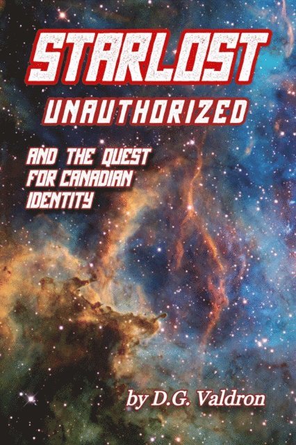 D.G. Valdron - Starlost Unauthorized, E-bok