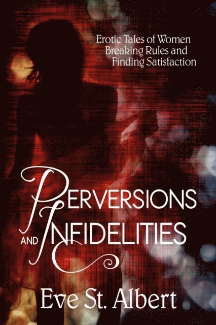 Eve St. Albert - Perversions and Infidelities, E-bok