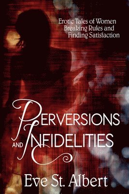 Eve St Albert - Perversions and Infidelities, Häftad