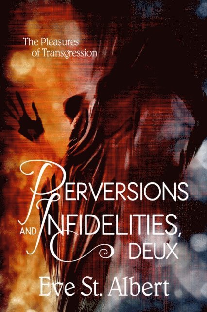 Eve St. Albert - Perversions and Infidelities, Deux, E-bok