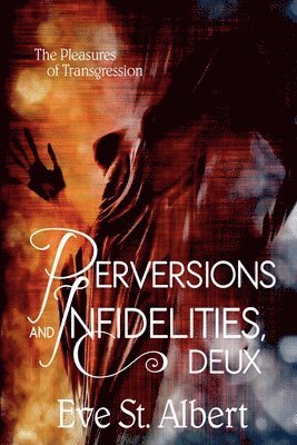 D G Valdron, Eve St Albert - Perversions and Infidelities, Deux, Häftad