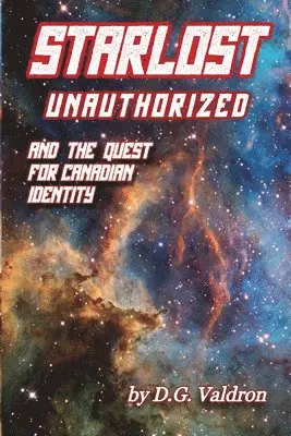 D G Valdron - Starlost Unauthorized, Häftad. Tillgänglighet: Lägg i varukorg