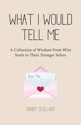 Gabby Scollard - What I Would Tell Me, Häftad. Tillgänglighet: Lägg i varukorg