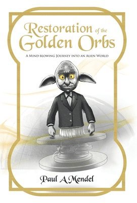 Paul A Mendel - Restoration of the Golden Orbs, Inbunden. Tillgänglighet: Lägg i varukorg