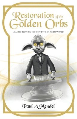 Paul A Mendel - Restoration of the Golden Orbs, Häftad. Tillgänglighet: Lägg i varukorg
