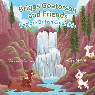 Stephi H - Briggs Goaterson and Friends Explore British Columbia, Häftad. Tillgänglighet: Lägg i varukorg