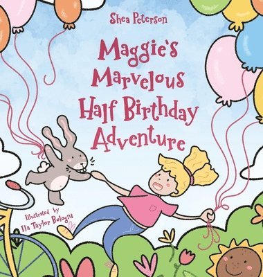 Shea Peterson - Maggie's Marvelous Half Birthday Adventure, Inbunden