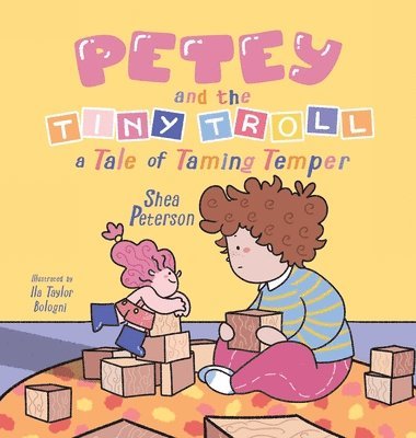 Shea Peterson - Petey and the Tiny Troll, Inbunden