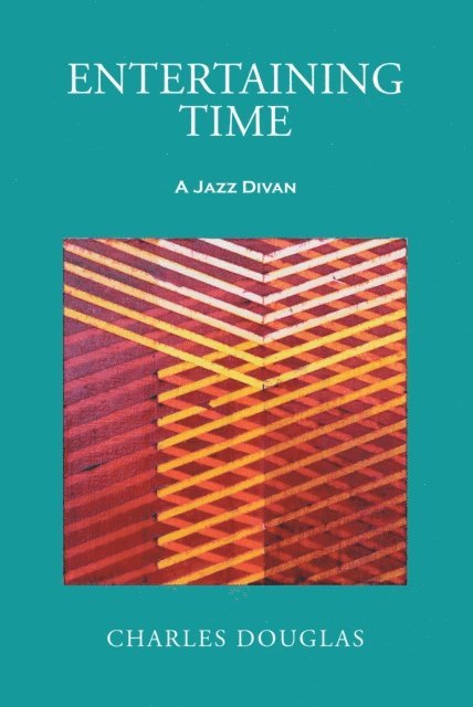 Charles Douglas - Entertaining Time: A Jazz Divan, E-bok