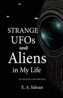 Strange UFOs and Aliens in My Life