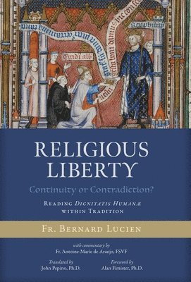 Bernard Lucien, Fsvf Antoine-Marie de Araujo - Religious Liberty (Continuity or Contradiction?), Inbunden