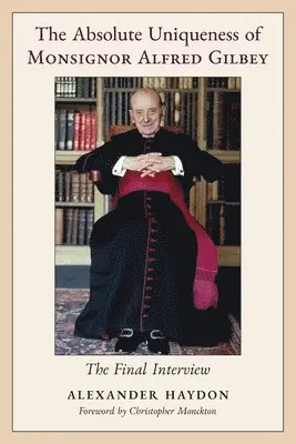 Alexander Haydon - Absolute Uniqueness of Monsignor Alfred Gilbey, Häftad. Tillgänglighet: Lägg i varukorg