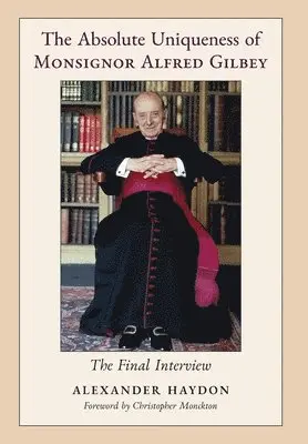 Alexander Haydon - Absolute Uniqueness of Monsignor Alfred Gilbey, Inbunden. Tillgänglighet: Lägg i varukorg