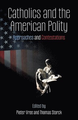 Pieter Vree, Thomas Storck - Catholics and the American Polity, Häftad