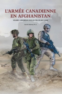 Sean M Maloney - L'Armée Canadienne en Afghanistan, Volume I, Inbunden