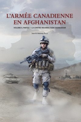 Sean M Maloney - L'Armée Canadienne en Afghanistan, Volume II, partie 1, Inbunden