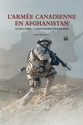 Sean M Maloney - L'Armée Canadienne en Afghanistan, Volume II, partie 2, Inbunden