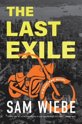 Sam Wiebe - The Last Exile: A Wakeland Novel, Häftad
