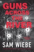 Sam Wiebe - Guns Across the River: A Wakeland Novel, Häftad