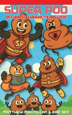 Matthew MacMillan, Eric Seo - Super Poo Official Character Guide, Inbunden. Tillgänglighet: Lägg i varukorg