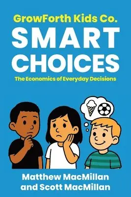 Matthew MacMillan, Scott A MacMillan - GrowForth Kids Co. Smart Choices, Häftad. Tillgänglighet: Lägg i varukorg