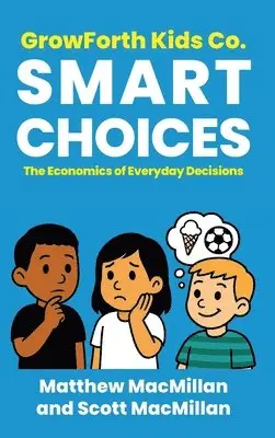 Matthew MacMillan, Scott A MacMillan - GrowForth Kids Co. Smart Choices, Inbunden. Tillgänglighet: Lägg i varukorg