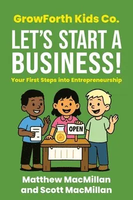 Matthew MacMillan, Scott A MacMillan - GrowForth Kids Co. Let's Start a Business!, Häftad. Tillgänglighet: Lägg i varukorg