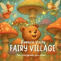 Ahelia Publishing - Beansie Visits Fairy Village, Häftad