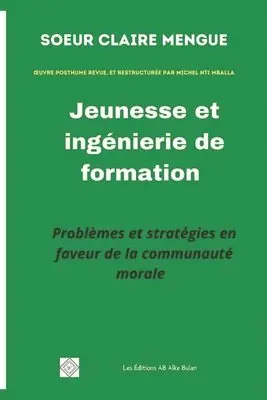 CLAIRE MENGUE - Jeunesse et ingénierie de formation : Problèmes et stratégies en faveur de la communauté morale, Övrigt. Tillgänglighet: Lägg i varukorg
