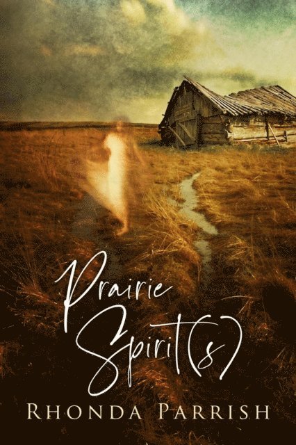 Rhonda Parrish - Prairie Spirit(s), E-bok