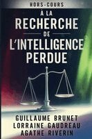 Guillaume Brunet, Lorraine Gaudreau, Agathe Riverin - À la Recherche de l'Intelligence Perdue, Häftad