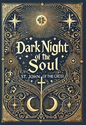St John of the Cross - Dark Night of the Soul (Collector's Edition) (Laminated Hardback with Jacket), Inbunden