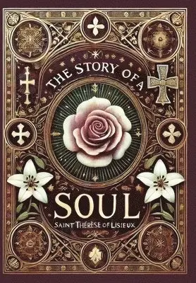 Saint Thérèse Of Lisieux - The Story of a Soul (Collector's Edition) (Laminated Hardback with Jacket), Inbunden. Tillgänglighet: Lägg i varukorg