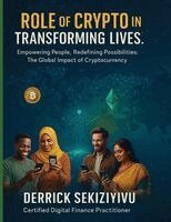 Derrick Sekiziyivu - Role of Crypto in Transforming Lives, Häftad. Tillgänglighet: Lägg i varukorg