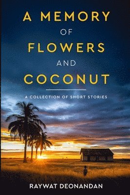 Raywat Deonandan - Memory of Flowers and Coconut, Häftad. Tillgänglighet: Lägg i varukorg