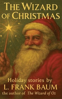 L Frank Baum, Raywat Deonandan - Wizard of Christmas, Inbunden. Tillgänglighet: Lägg i varukorg